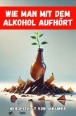 Wie man mit dem Alkohol aufhört