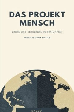Cover Das Projekt Mensch - Leben und Überleben in der Matrix (Survival Guide Edition)