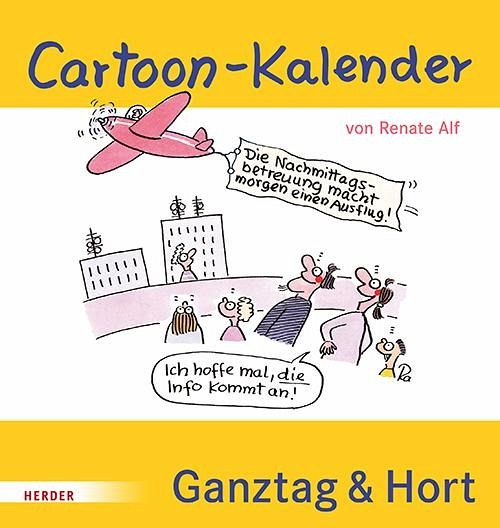 Cartoon-Kalender: Ganztag & Hort. Der immerwährende Kalender für die Schulkindbetreuung Cartoon-Kalender: Ganztag & Hort. Der immerwährende Kalender für die Schulkindbetreuung