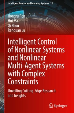 Intelligent Control of Nonlinear Systems and Nonlinear Multi-Agent Systems with Complex Constraints - Ren, Hongru;Ma, Hui;Zhou, Qi