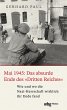 Mai 1945: Das absurde Ende des 'Dritten... - Bild 1