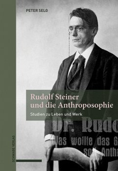 Rudolf Steiner und die Anthroposophie - Selg, Peter