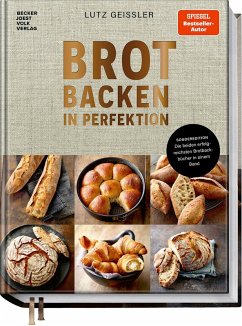 Brot backen in Perfektion - Sonderedition - Geißler, Lutz