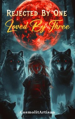 Cover Rejected By One, Loved By Three (eBook, ePUB)
