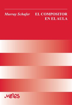 El compositor en el aula (eBook, PDF) - Schafer, Raymond Murray