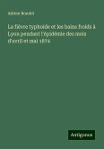 La fièvre typhoïde et les bains froids à Lyon pendant l'épidémie des mois d'avril et mai 1874