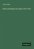 Notes artistiques sur Alger 1874-1875 Notes artistiques sur Alger 1874-1875