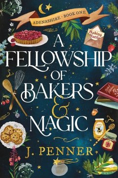 A Fellowship of Bakers & Magic - Penner, J.