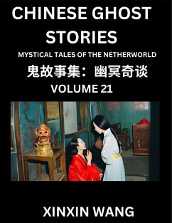 Chinese Ghost Stories (Part 21)- Learn Mandarin Chinese Language and Culture by Reading Short Stories, HSK All Levels, Simplified Character Edition, Easy Lessons for Beginners - Wang, Xinxin