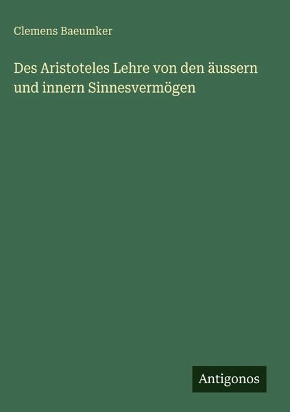 Des Aristoteles Lehre von den äussern und innern Sinnesvermögen
