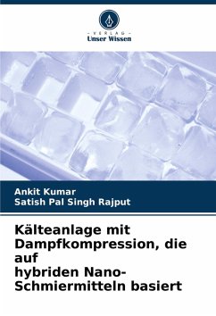 Kälteanlage mit Dampfkompression, die auf hybriden Nano-Schmiermitteln basiert - Kumar, Ankit;Rajput, Satish Pal Singh