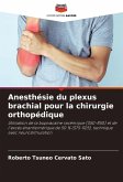 Anesthésie du plexus brachial pour la chirurgie orthopédique