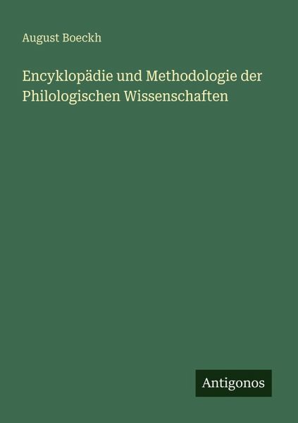 Encyklopädie und Methodologie der Philologischen Wissenschaften Encyklopädie und Methodologie der Philologischen Wissenschaften