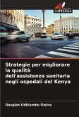 Strategie per migliorare la qualità dell'assistenza sanitaria negli ospedali del Kenya Strategie per migliorare la qualità dell'assistenza sanitaria negli ospedali del Kenya