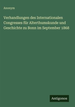 Cover Verhandlungen des Internationalen Congresses für Alterthumskunde und Geschichte zu Bonn im September 1868