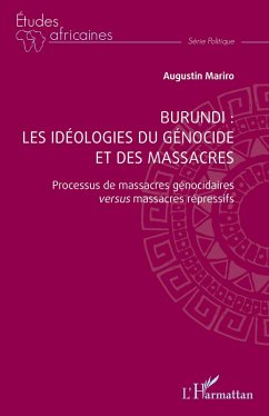 Burundi : les idéologies du génocide et des massacres - Mariro, Augustin