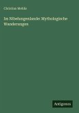 Im Nibelungenlande: Mythologische Wanderungen