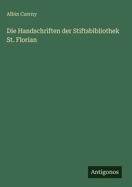 Die Handschriften der Stiftsbibliothek St. Florian