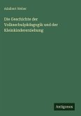 Die Geschichte der Volksschulpädagogik und der Kleinkindererziehung