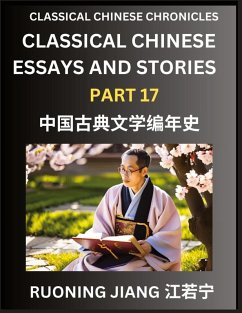 Classical Chinese Essays and Stories (Part 17)- Classical Chinese Chronicles, Reading Interesting Wen Yan Wen Classical Style of Writing with Short Paragraphs and explanations; Learn Mandarin Chinese by Reading Classical Chinese Literature - Jiang, Ruoning