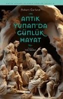 Antik Yunanda Günlük Hayat - Garland, Robert