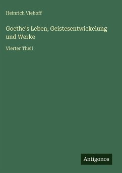Cover Goethe's Leben, Geistesentwickelung und Werke