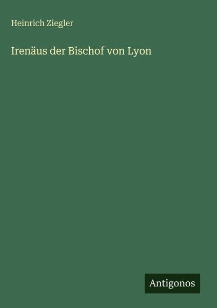 Irenäus der Bischof von Lyon