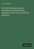 Die Unterscheidung, Analyse, Entstehung und Entwickelung derselben, bei den Thieren und beim Menschen