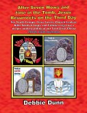 After Seven Wows and time in the Tomb, Jesus Resurrects on the Third Day After Seven Wows and time in the Tomb, Jesus Resurrects on the Third Day