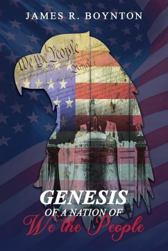 Genesis of a Nation of We the People - Boynton, James Robert