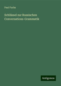 Schlüssel zur Russischen Conversations-Grammatik - Fuchs, Paul