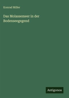 Das Molassemeer in der Bodenseegegend - Miller, Konrad