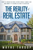 The Reality of Real Estate The Reality of Real Estate