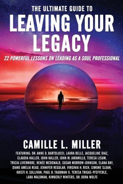 The Ultimate Guide to Leaving Your Legacy - Miller, Camille L.