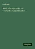 Deutsche Frauen-Bilder aus verschiedenen Jahrhunderten Deutsche Frauen-Bilder aus verschiedenen Jahrhunderten