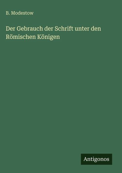 Der Gebrauch der Schrift unter den Römischen Königen Der Gebrauch der Schrift unter den Römischen Königen