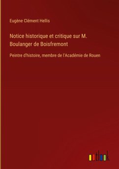 Notice historique et critique sur M. Boulanger de Boisfremont Notice historique et critique sur M. Boulanger de Boisfremont