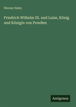 Cover Friedrich Wilhelm III. und Luise, König und Königin von Preußen
