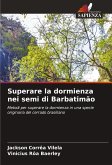 Superare la dormienza nei semi di Barbatimão Superare la dormienza nei semi di Barbatimão