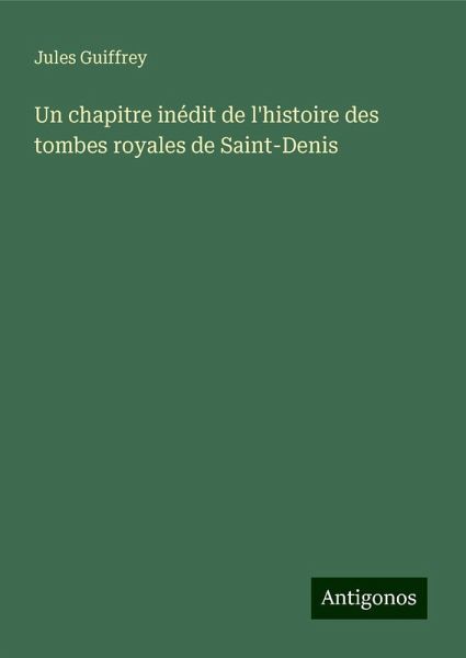 Un chapitre inédit de l'histoire des tombes royales de Saint-Denis Un chapitre inédit de l'histoire des tombes royales de Saint-Denis