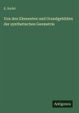 Von den Elementen und Grundgebilden der synthetischen Geometrie