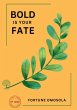 Bold is your Fate - Bild 1