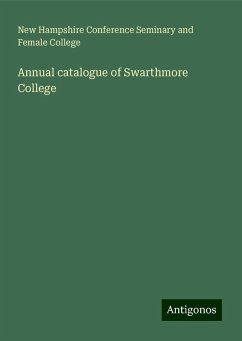 Annual catalogue of Swarthmore College - College, New Hampshire Conference Seminary and Female