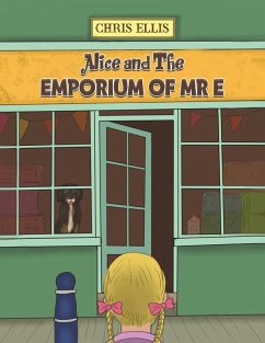 Alice and The Emporium of Mr E - Ellis, Chris