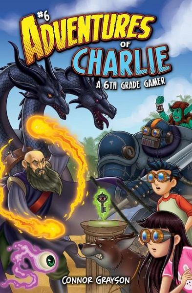 Adventures of Charlie: A 6th Grade Gamer #6 Adventures of Charlie: A 6th Grade Gamer #6