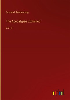 The Apocalypse Explained - Swedenborg, Emanuel