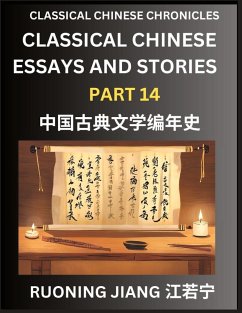 Classical Chinese Essays and Stories (Part 14)- Classical Chinese Chronicles, Reading Interesting Wen Yan Wen Classical Style of Writing with Short Paragraphs and explanations; Learn Mandarin Chinese by Reading Classical Chinese Literature - Jiang, Ruoning