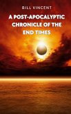 A Post-Apocalyptic Chronicle of the End Times A Post-Apocalyptic Chronicle of the End Times