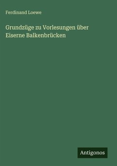 Cover Grundzüge zu Vorlesungen über Eiserne Balkenbrücken