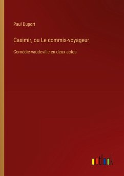 Casimir, ou Le commis-voyageur Casimir, ou Le commis-voyageur